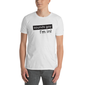 Sounds Gay! - Short-Sleeve Unisex T-Shirt